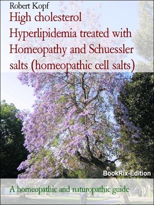 cover image of High cholesterol  Hyperlipidemia treated with Homeopathy and Schuessler salts (homeopathic cell salts)
